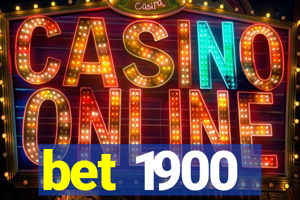 bet 1900